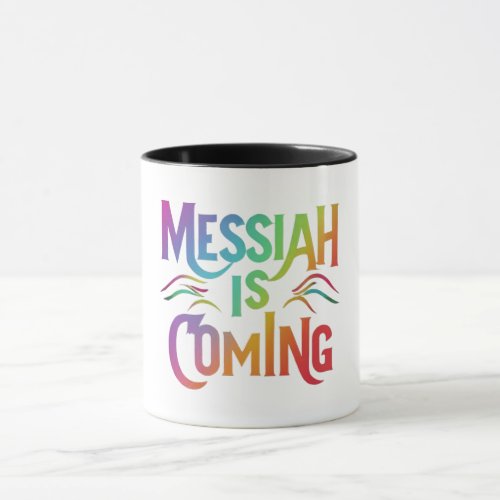 Messiah is coming mug