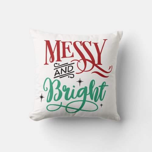 Messy and Bright  Funny Festive Christmas Pun Throw Pillow