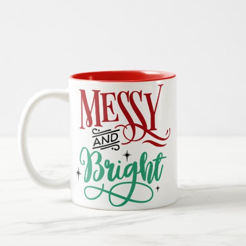 Messy and Bright  Funny Festive Christmas Pun Two_Tone Coffee Mug