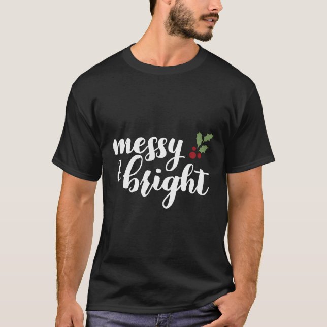 Messy And Bright Holiday Funny Novelty Holly T-Shirt (Front)