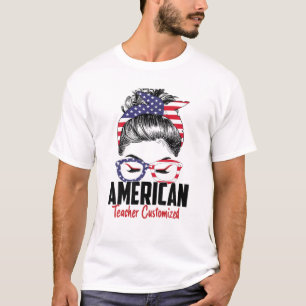 Messy Bun American Teacher Customized 4Th July Ame T-Shirt