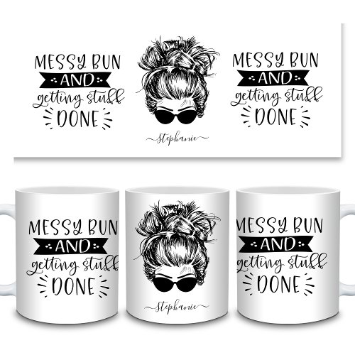 Messy Bun and Getting Stuff Done Mom Life Funny Coffee Mug