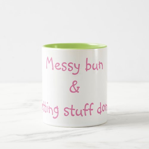 Messy Bun and Getting Stuff Done Two_Tone Coffee Mug