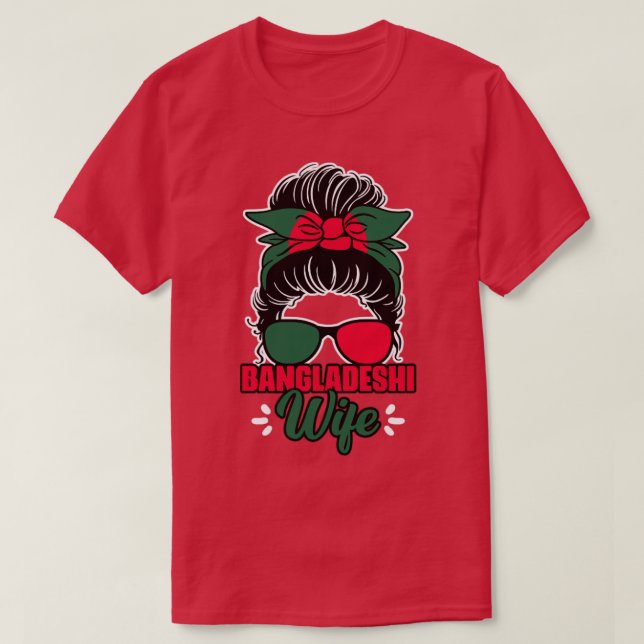 Messy Bun Bangladeshi Wife For A Bengali Banglades T-Shirt (Design Front)