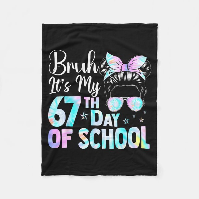 Messy Bun Bruh It's My 67th Day Of School Students Fleece Blanket (Front)