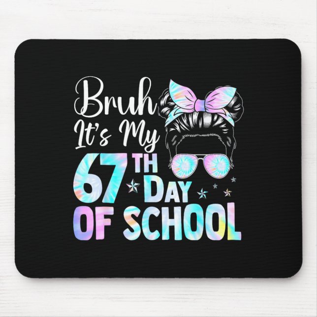 Messy Bun Bruh It's My 67th Day Of School Students Mouse Pad (Front)