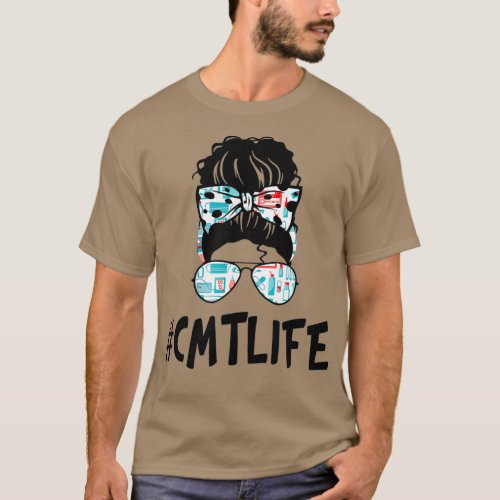 Messy Bun CMT LIFE Nurse Gift 2021 Ideas Funny T_Shirt