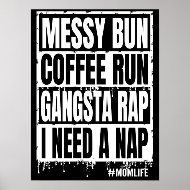 messy bun coffee run gangsta rap i need a nap  poster (Front)