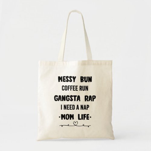 Messy Bun Coffee Run Gangsta Rap I Need A Nap Tote Bag