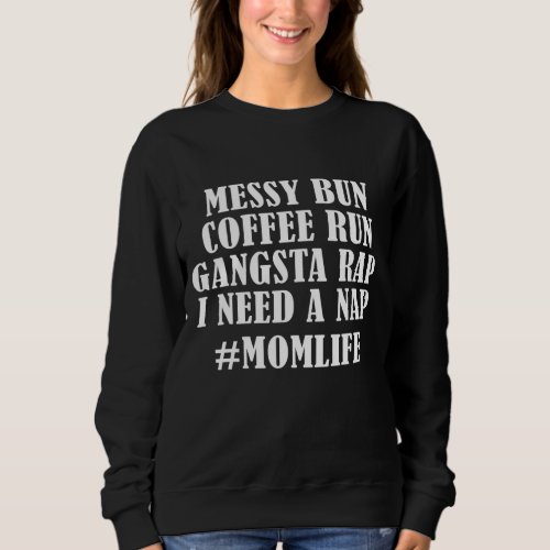 Messy Bun Coffee Run Momlife Fun Mom Joke Sweatshirt