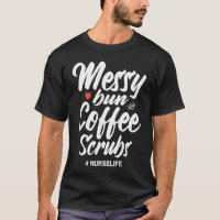 Messy Bun Coffee Scrubs Nurse Life Medical Assista