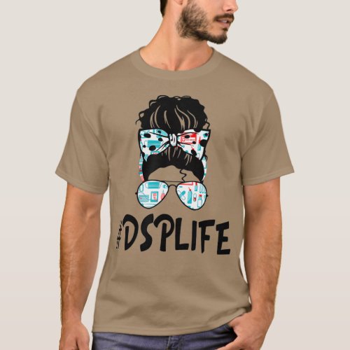 Messy Bun DSP LIFE Nurse Gift 2021 Ideas Funny T_Shirt