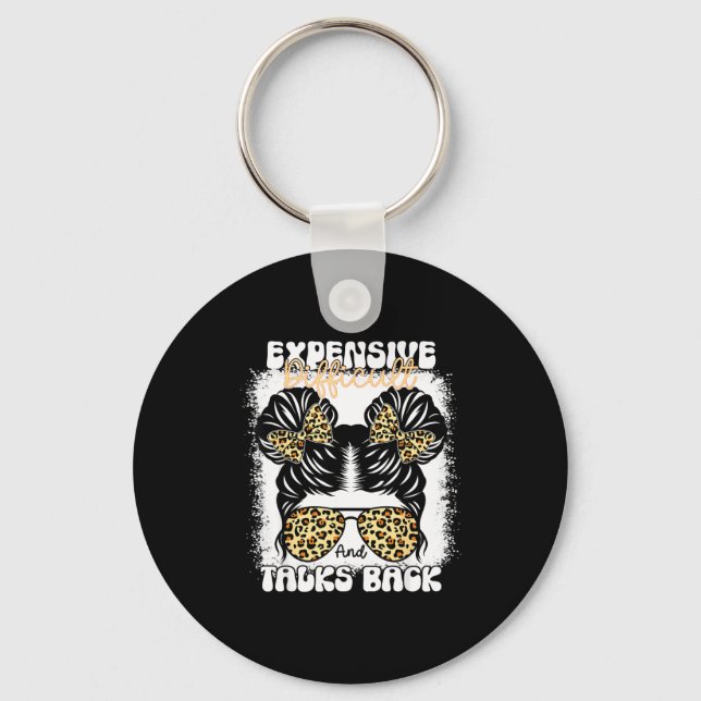 Messy Bun Funny Backtalk, Expensive Difficult And  Keychain (Front)