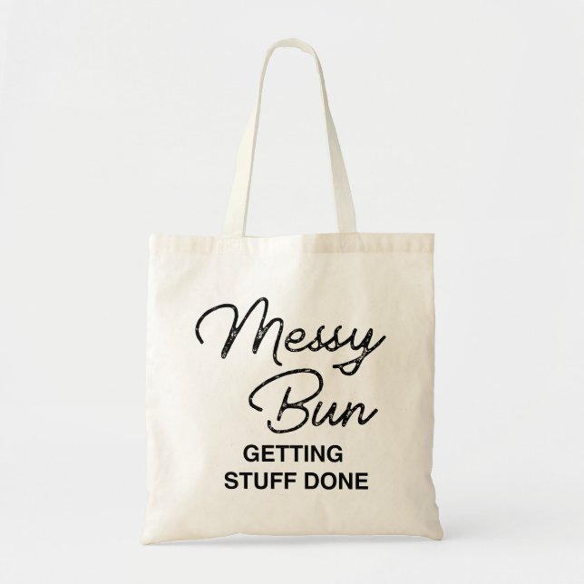 "Messy Bun Getting Stuff Done" Fun Tote Bag (Front)