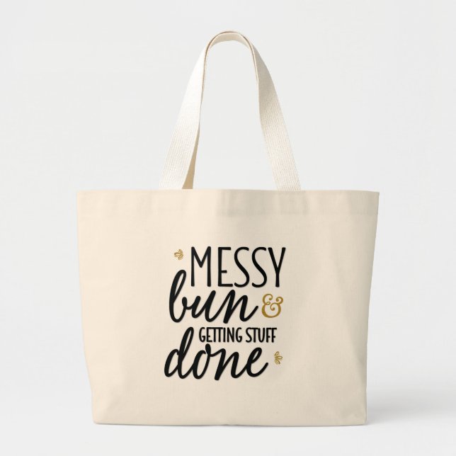 "Messy Bun & Getting Stuff Done" Jumbo Tote Bag (Front)