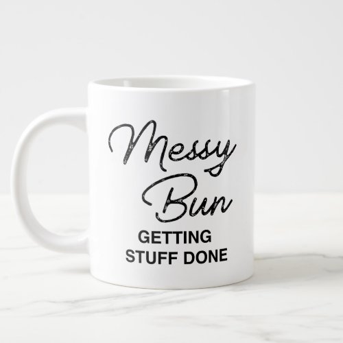 Messy Bun Getting Stuff Done Modern Typography M Giant Coffee Mug