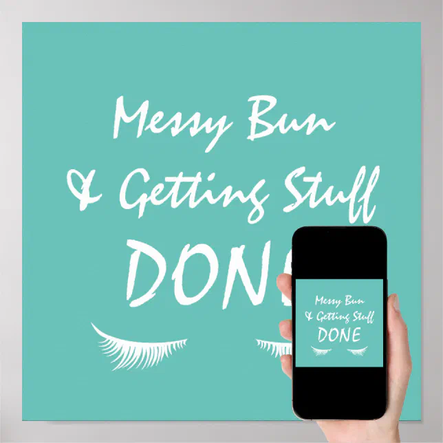 Messy Bun &amp; Getting Stuff Done Poster | Zazzle
