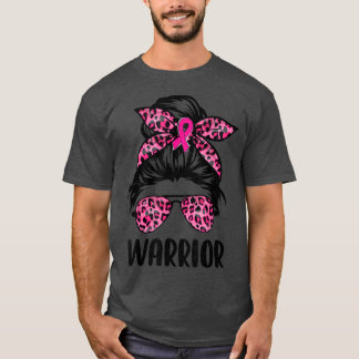 Messy bun glasses wear pink warrior Breast Cancer T-Shirt
