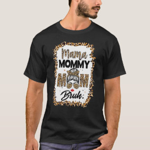 Messy Bun Hair Mama Mommy Mom Bruh Mommy And Me Mo T-Shirt