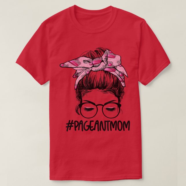 Messy Bun Hair Pageant Mom Happy Mothers Day Women T-Shirt (Design Front)