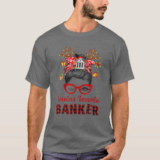Messy Bun Hair- Xmas Tree-Santa's Favorite Banker T-Shirt