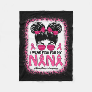 Messy Bun I Wear Pink For My Nana Breast Cancer Aw Fleece Blanket