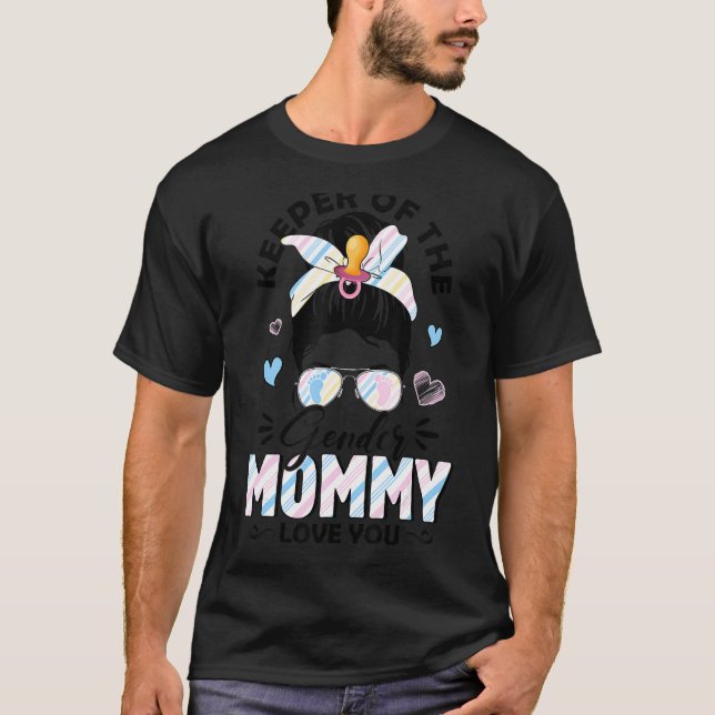 Messy Bun Keeper Of Gender Mommy Loves You Gender  T-Shirt (Front)