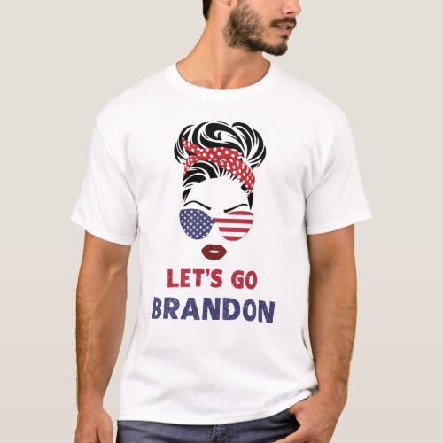 Messy Bun Lets Go Brandon Chant Funny Biden Polit T_Shirt