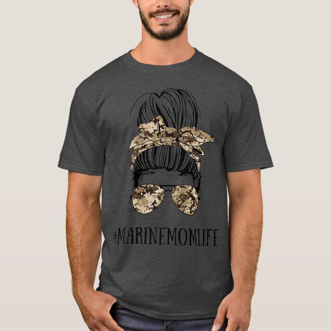 Messy Bun Life of a Mom of a Marine Mothers Day T-Shirt (Front)