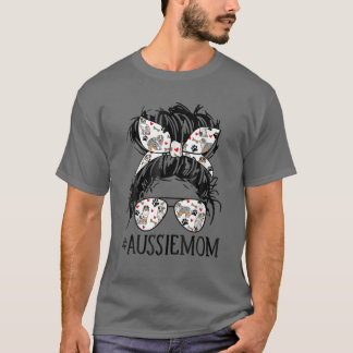 Messy Bun Mom, Aussie Mom Glasses Mother's Day Dog T-Shirt