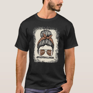Messy Bun Mom Football Life Bleached Women Ladies  T-Shirt
