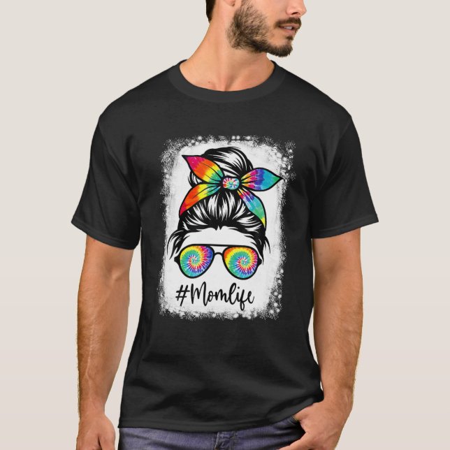 Messy Bun Mom Life Tie Dye Mother's Day Gifts Blea T-Shirt (Front)