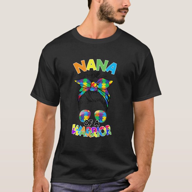 Messy Bun Nana Of Autism Warrior Puzzle Autism Awa T-Shirt (Front)