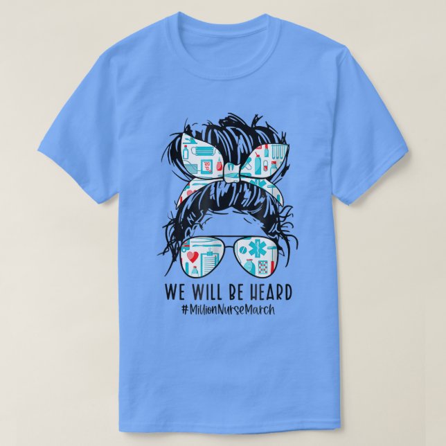 Messy Bun Nurse We Will Be Heard Million Nurse Mar T-Shirt (Design Front)