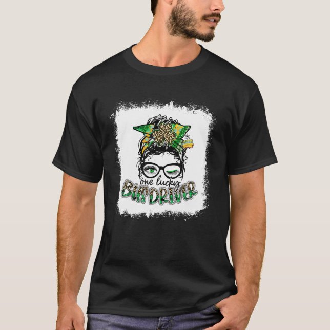 Messy Bun One Lucky Bus Driver Lucky Shamrock Patr T-Shirt (Front)