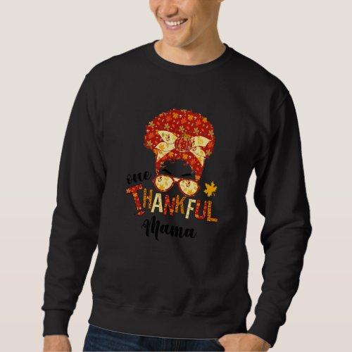 Messy Bun One Thankful Mama Fall Autumn Thanksgivi Sweatshirt