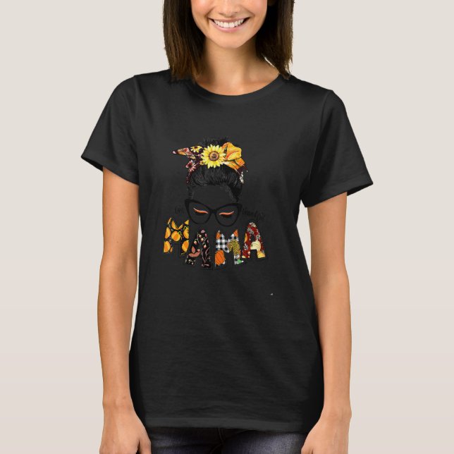 Messy Bun One Thankful Mama Fall Autumn Thanksgivi T-Shirt (Front)