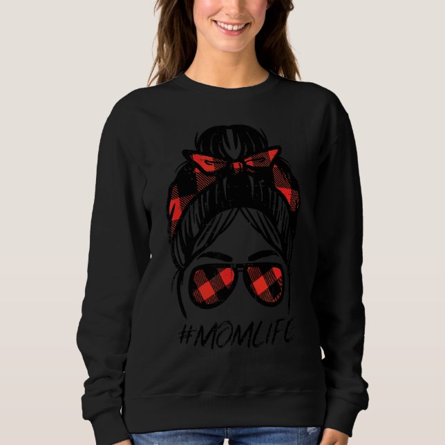 Messy Bun Plaid Sunglasses Mom Life Mothers Day Ma Sweatshirt (Front)