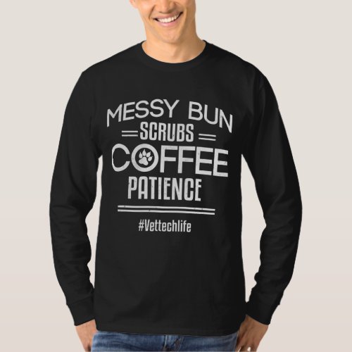 Messy Bun Scrubs Coffee Patience Student Vet Tech  T_Shirt