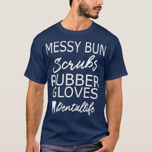 Messy Bun Scrubs Dental Hygienist Gift For T_Shirt