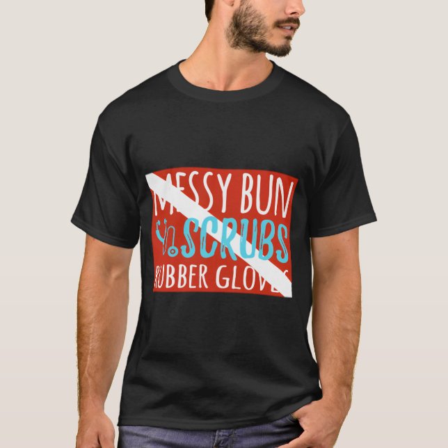 Messy Bun Scrubs Rubber Gloves Physician Assistant T-Shirt (Front)