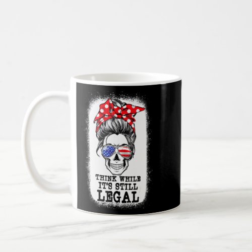 Messy Bun Skull Think While It Is Still Legal Us F Coffee Mug