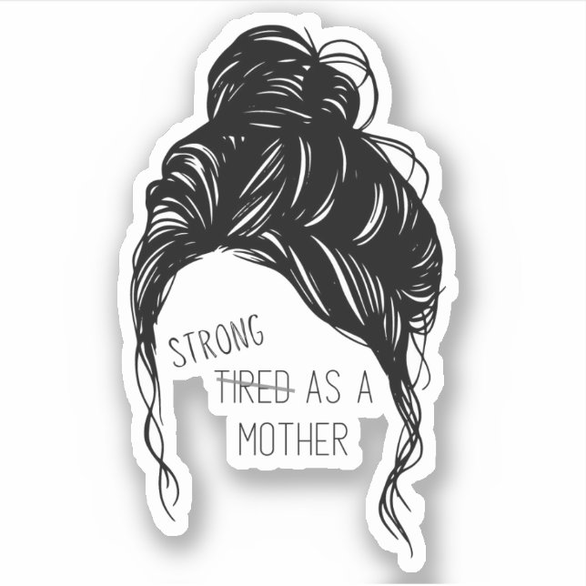 Messy Bun - Strong as a Mother Cut Out Vinyl Stick Sticker (Front)