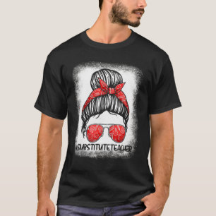 Messy Bun Substitute Teacher Life 1st Day Of Scho T-Shirt