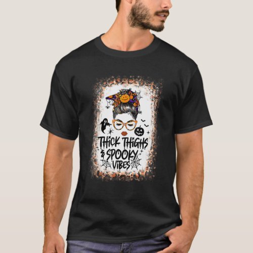Messy Bun Thick Thighs Spooky Vibes Lady Bleached T-Shirt