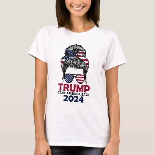 Messy Bun Trump 2024 Take America Back T_Shirt