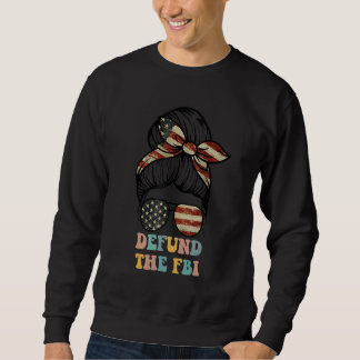 Messy Bun US Flag Defund the FBI Sweatshirt