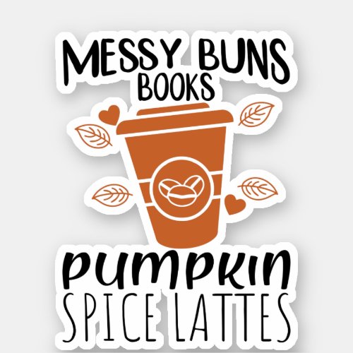 Messy Buns Books Pumpkin Spice Lattes Sticker