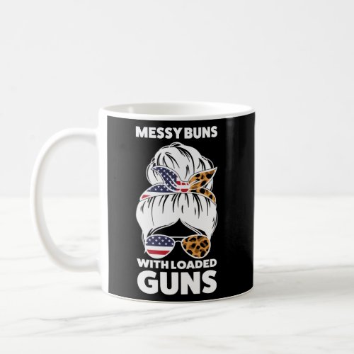 Messy Buns With Loaded Guns American 4Th Of July Coffee Mug