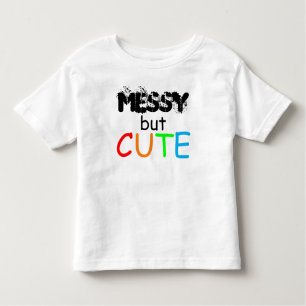 Messy But Cute Quote Baby Toddler Toddler T-shirt